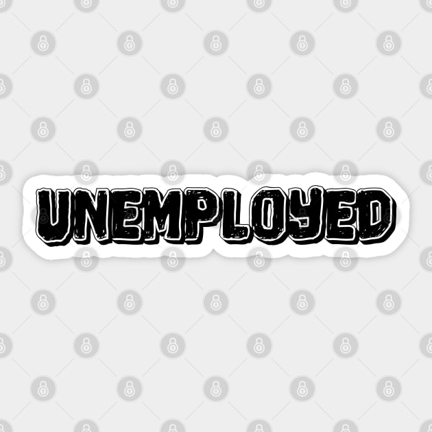 Unemployed #1 Sticker by TheSoldierOfFortune